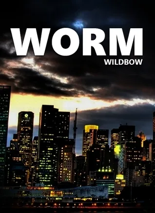 Worm (Parahumans #1)