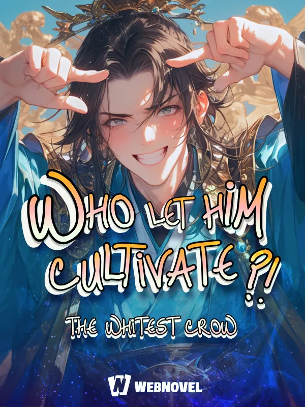Who Let Him Cultivate Immortality