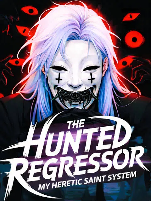 The Hunted Regressor: My Heretic Saint System