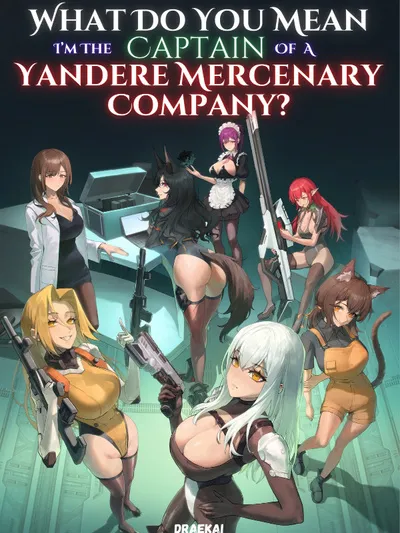 What Do You Mean I’m The Captain Of A Yandere Mercenary Company?